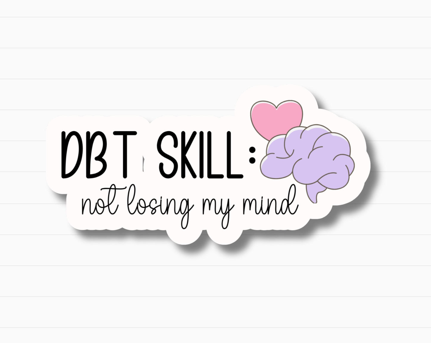 DBT Skill: Not Losing My Mind Sticker