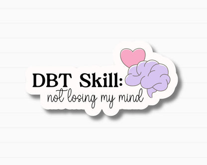 DBT Skill: Not Losing My Mind Sticker