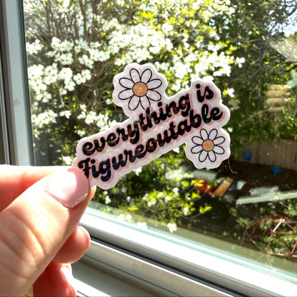 Everything Is Figureoutable Sticker