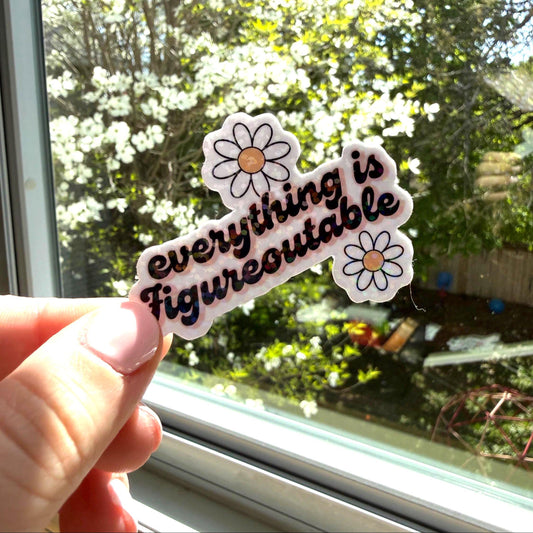 Everything Is Figureoutable Sticker