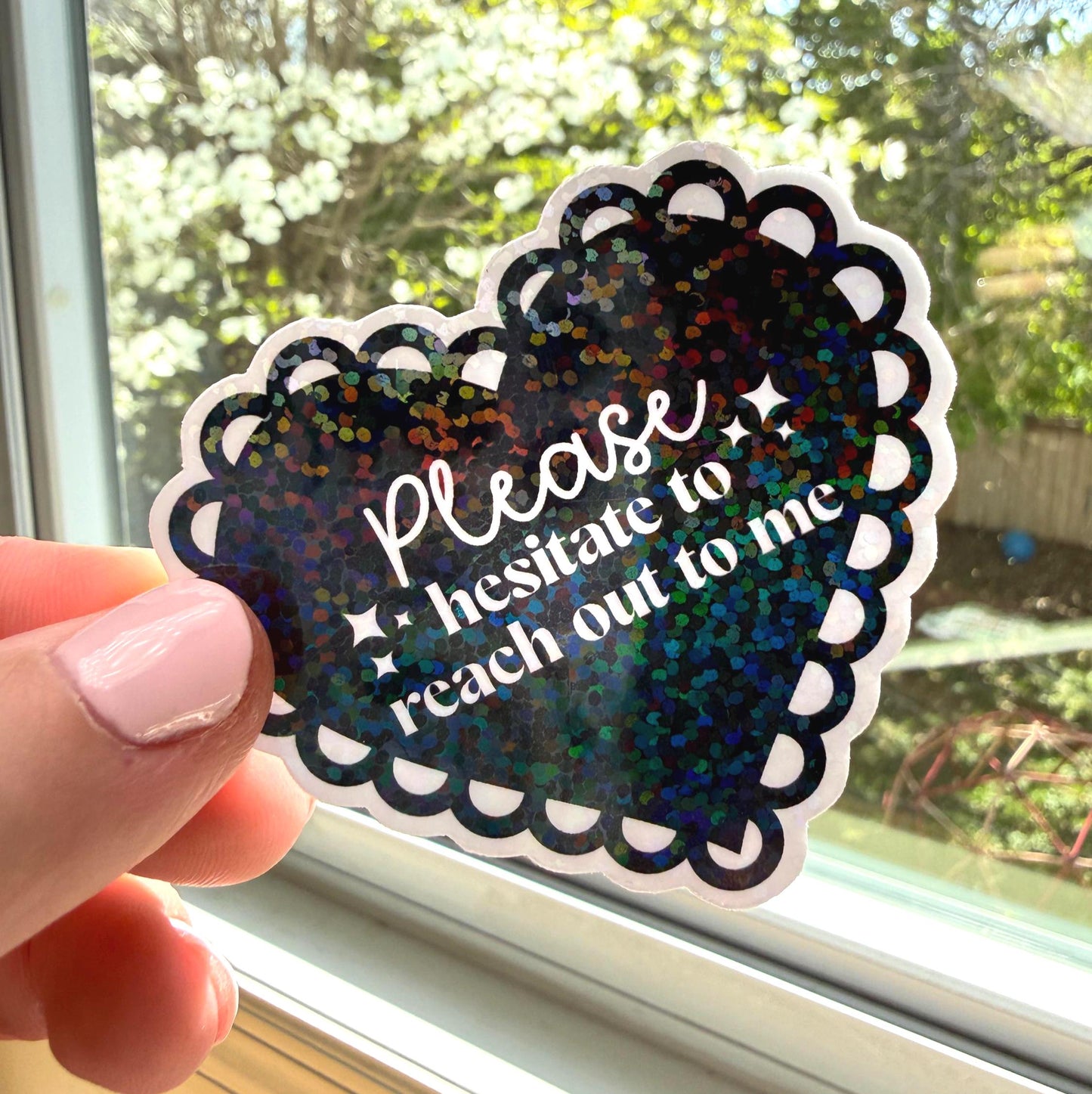 Please Hesitate to Reach Out to Me Sticker | Holographic Option