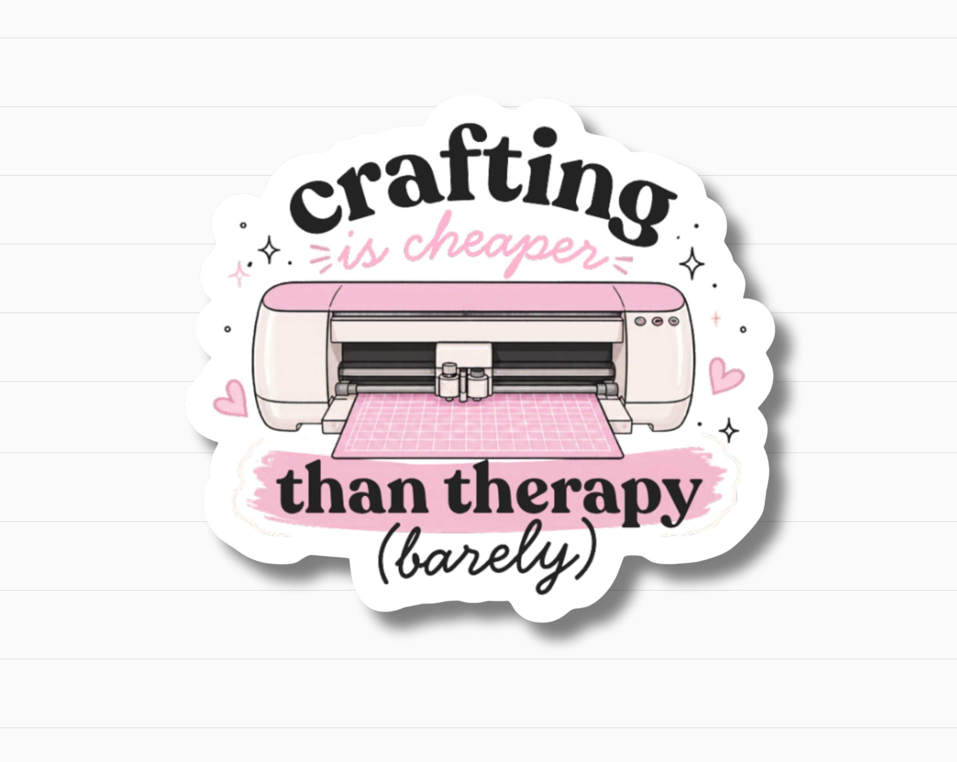 Crafting is Cheaper Than Therapy Sticker