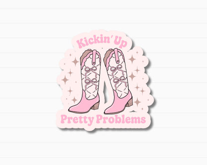 Kickin Up Pretty Problems Sticker