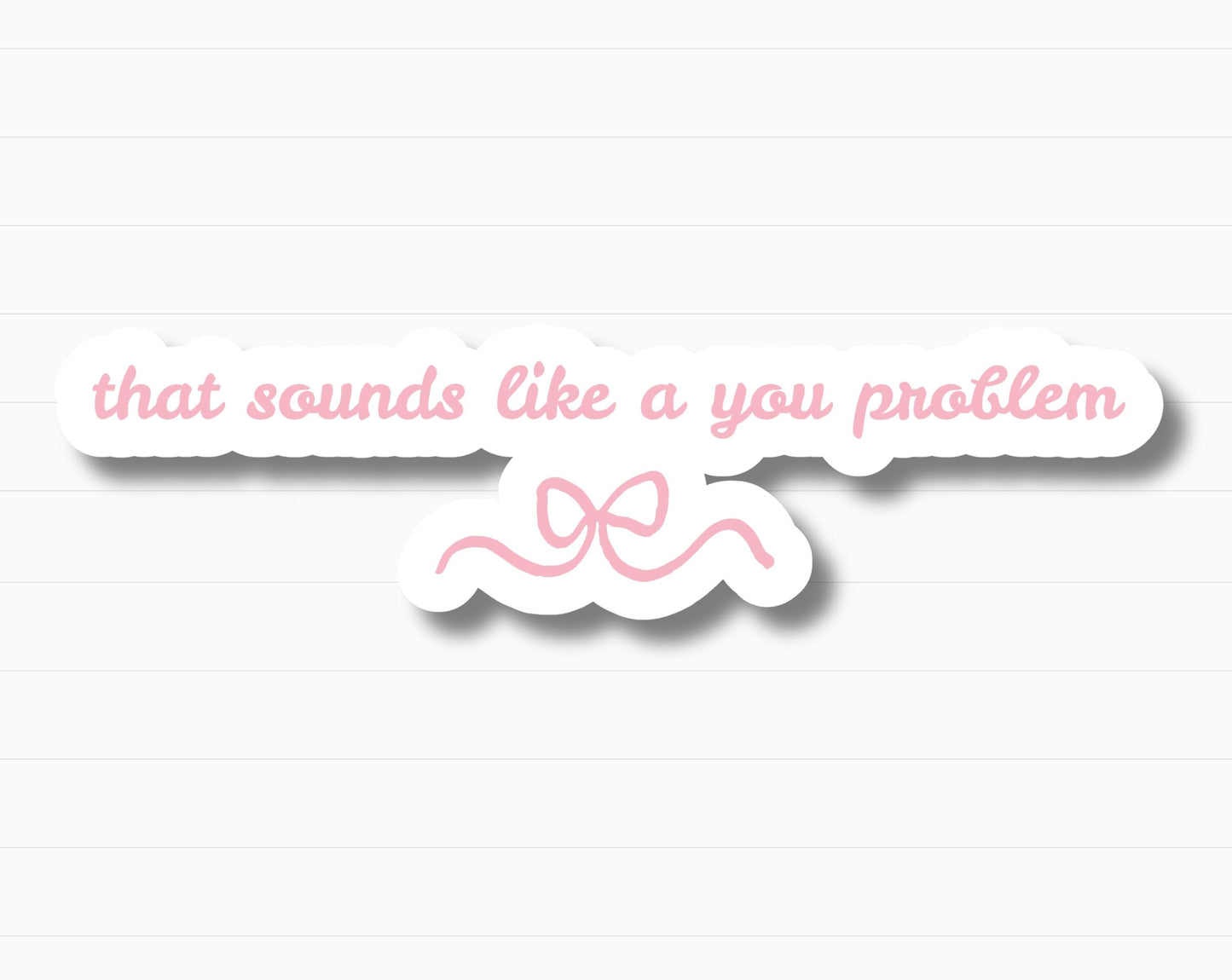 That Sounds Like a You Problem Sticker | Holographic Option