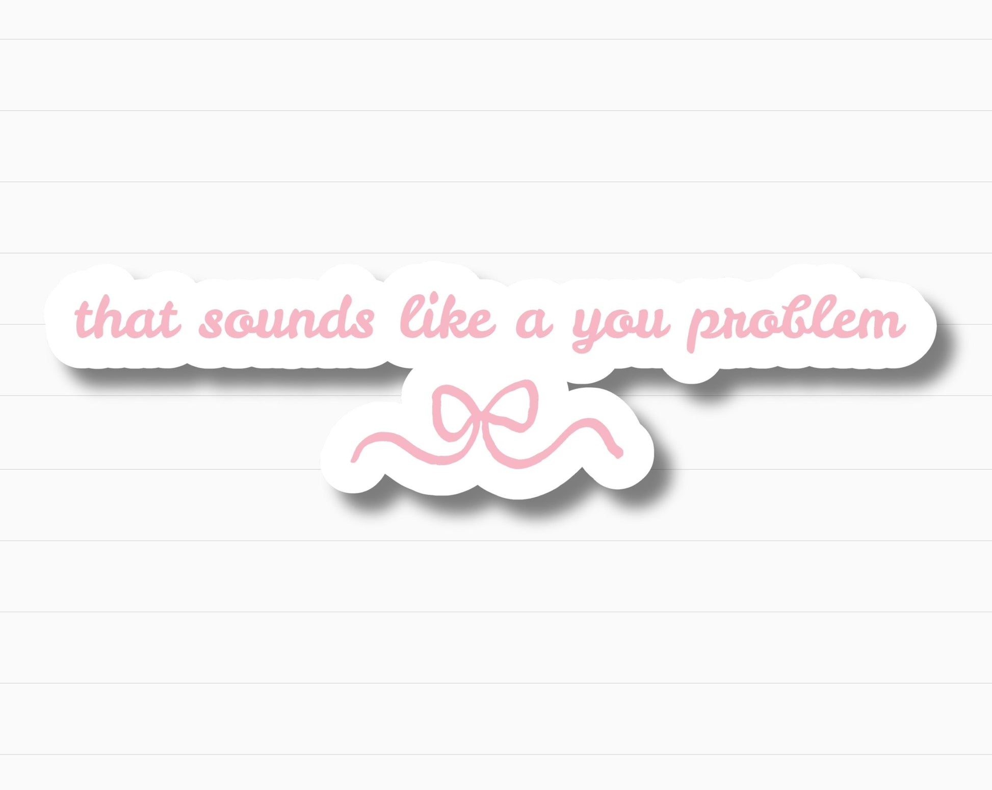 That Sounds Like a You Problem Sticker | Holographic Option