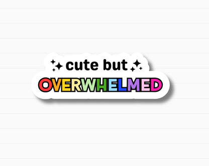 Cute But Overwhelmed Sticker | Holographic Option