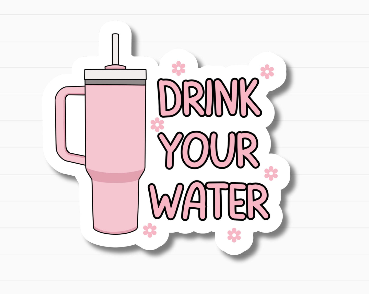 Drink Your Water Sticker