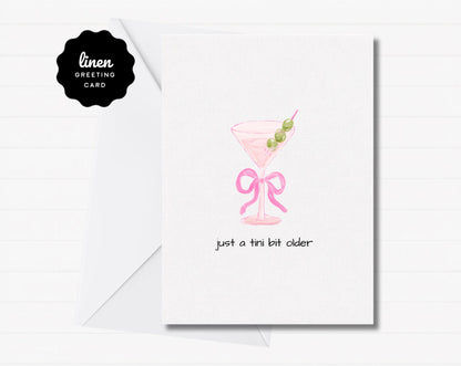 Just a Tini Bit Older Greeting Card