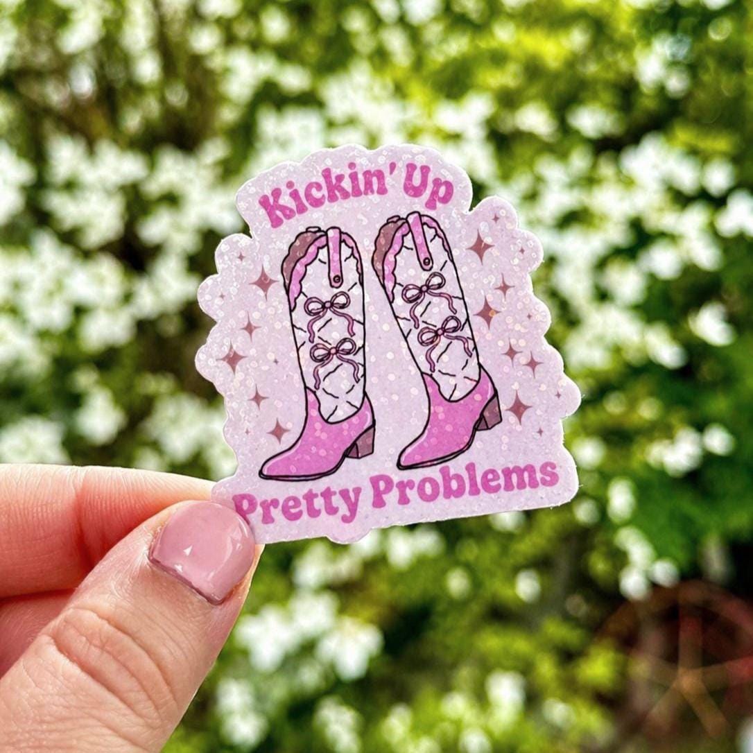 Kickin Up Pretty Problems Sticker