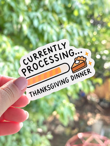 Currently Processing Thanksgiving Dinner Sticker