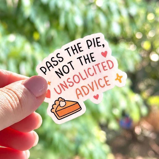Pass the Pie Not the Unsolicited Advice Sticker